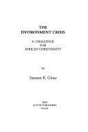 The environment crisis : a challenge for African christianity /