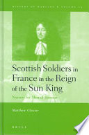 Scottish soldiers in France in the reign of the Sun King nursery for men of honour /