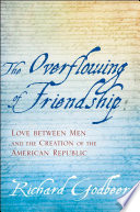 The overflowing of friendship love between men and the creation of the American republic /