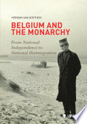 Belgium and the monarchy : from national independence to national disintegration /