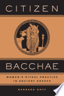Citizen Bacchae women's ritual practice in ancient Greece /