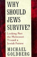 Why should Jews survive? looking past the holocaust toward a Jewish future /