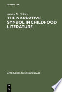The narrative symbol in childhood literature : explorations in the construction of text /