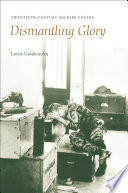 Dismantling glory twentieth-century soldier poetry /
