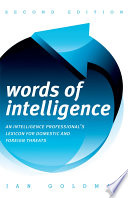 Words of intelligence an intelligence professional's lexicon for domestic and foreign threats /