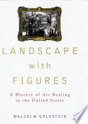 Landscape with figures a history of art dealing in the United States /