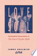 Love and the soul psychological interpretations of the Eros and Psyche myth /