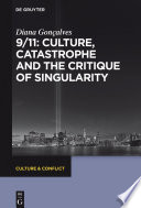 9/11 : culture, catastrophe and the critique of singularity /