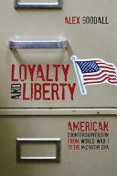 Loyalty and liberty : American countersubversion from World War I to the McCarthy era /