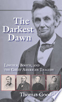 The darkest dawn Lincoln, Booth, and the great American tragedy /