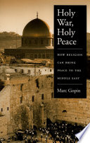 Holy war, holy peace how religion can bring peace to the Middle East /