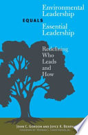 Environmental leadership equals essential leadership redefining who leads and how /