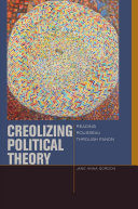 Creolizing political theory : reading Rousseau through Fanon /