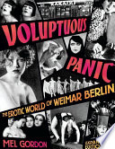 Voluptuous panic the erotic world of Weimar Berlin /