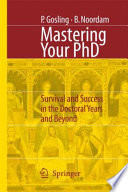 Mastering Your PhD Survival and Success in the Doctoral Years and Beyond /