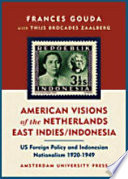 American visions of the Netherlands East Indies/Indonesia US foreign policy and Indonesian nationalism, 1920-1949 /