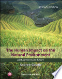 The human impact on the natural environment past, present and future /