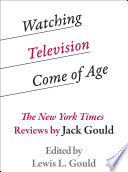 Watching television come of age the New York Times reviews /