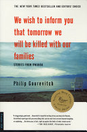 We wish to inform you that tomorrow we will be killed with our families: stories from Rwanda/