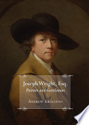 Joseph Wright, Esq. painter and gentleman