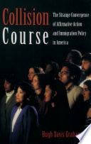 Collision course the strange convergence of affirmative action and immigration policy in America /