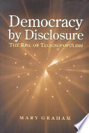 Democracy by disclosure the rise of technopopulism /