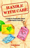 Handle with care : a guide to responsible travel in developing countries /