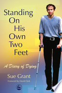 Standing on his own two feet a diary of dying /