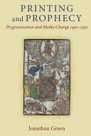 Printing and Prophecy Prognostication and Media Change 1450-1550 /