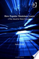How popular musicians learn a way ahead for music education /