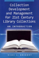 Collection development and management for 21st century library collections : an introduction /