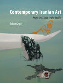 Contemporary Iranian art : from the street to the studio /