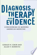Diagnosis, therapy, and evidence conundrums in modern American medicine /