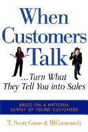 When customers talk --turn what they tell you into sales /