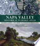 Napa valley historical ecology atlas exploring a hidden landscape of transformation and resilience /
