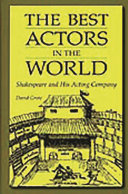 The best actors in the world Shakespeare and his acting company /