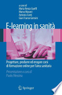 E-learning in sanit Progettare, produrre ed erogare corsi di formazione online per larea sanitaria /