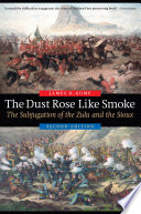 The dust rose like smoke : the subjugation of the Zulu and the Sioux /