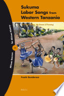 Sukuma labor songs from Western Tanzania we never sleep, we dream of farming /