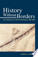 History without borders the making of an Asian world region (1000-1800) /