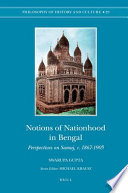 Notions of nationhood in Bengal perspectives on Samaj, c. 1867-1905 /
