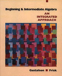 Beginning and intermediate algebra : an integrated approach /