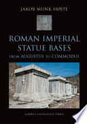 Roman imperial statue bases from Augustus to Commodus /
