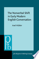 The nonverbal shift in early modern English conversation