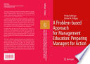 A Problem-based Approach for Management Education Preparing Managers for Action /