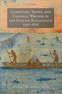 Literature, travel, and colonial writing in the English Renaissance, 1545-1625