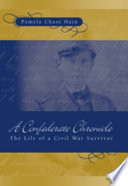 A Confederate chronicle the life of a Civil War survivor /