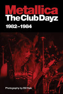 Metallica the club dayz : live, raw and without a photo pit! /