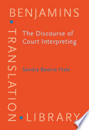 The discourse of court interpreting discourse practices of the law, the witness, and the interpreter /