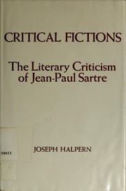 Critical fictions : the literary criticism of Jean - Paul Sarte /